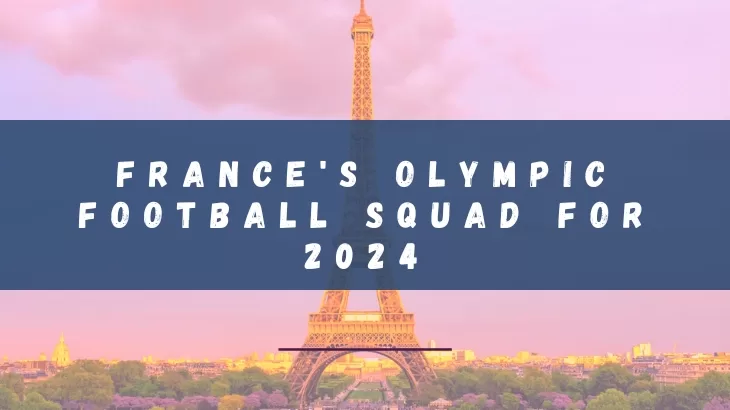 France's Olympic Football Squad for 2024