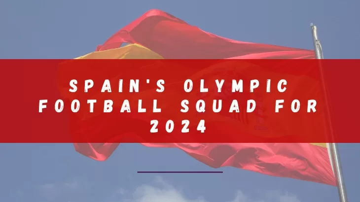 Spain's Olympic Football Squad for 2024